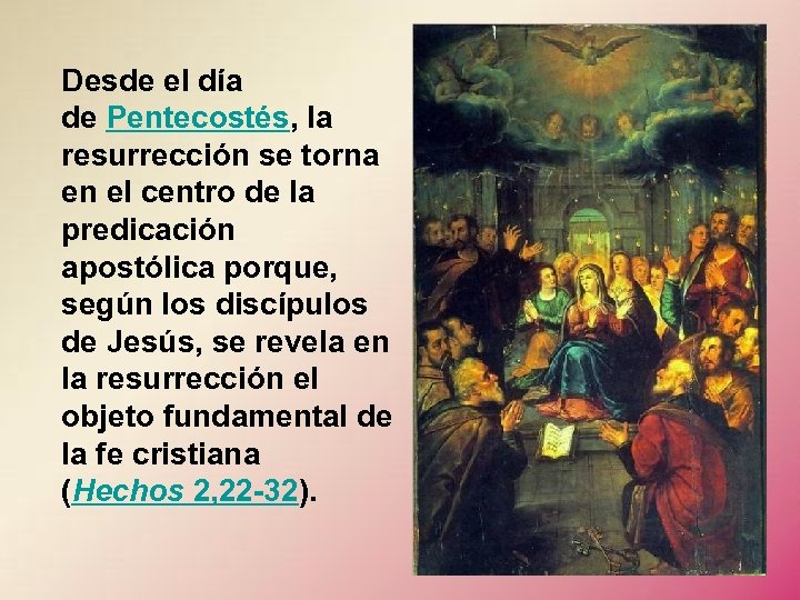Desde el día de Pentecostés, la resurrección se torna en el centro de la