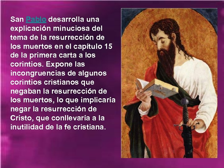 San Pablo desarrolla una explicación minuciosa del tema de la resurrección de los muertos