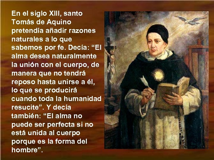 En el siglo XIII, santo Tomás de Aquino pretendía añadir razones naturales a lo