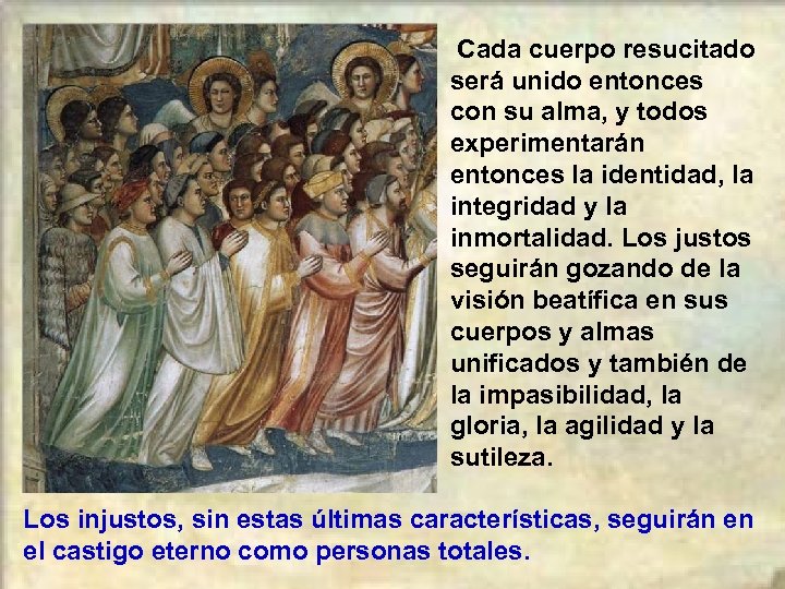 Cada cuerpo resucitado será unido entonces con su alma, y todos experimentarán entonces