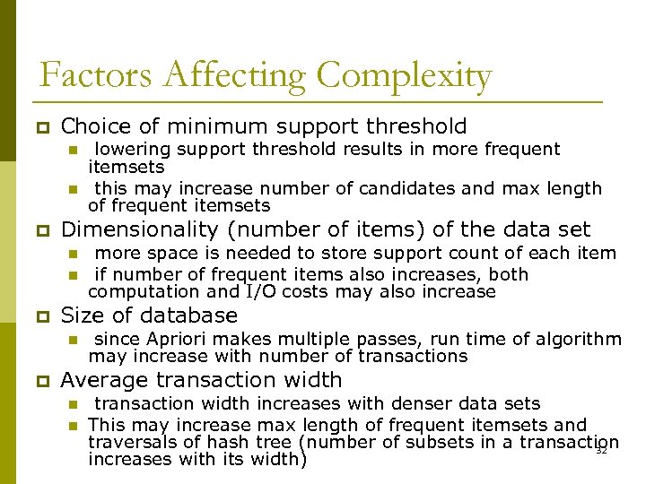 Factors Affecting Complexity p Choice of minimum support threshold n n p Dimensionality (number
