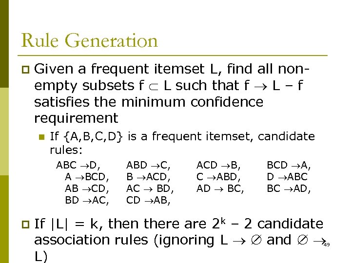 Rule Generation p Given a frequent itemset L, find all nonempty subsets f L