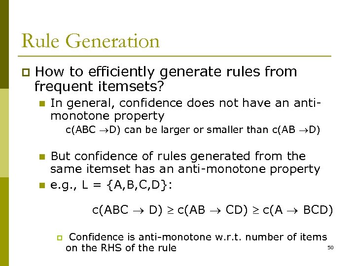 Rule Generation p How to efficiently generate rules from frequent itemsets? n In general,