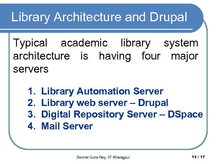 Library Architecture and Drupal Typical academic library system architecture is having four major servers