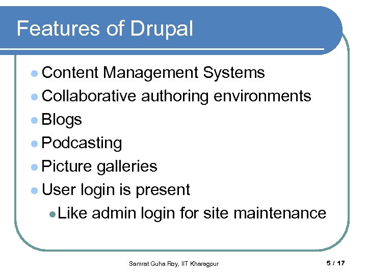 Features of Drupal l Content Management Systems l Collaborative authoring environments l Blogs l