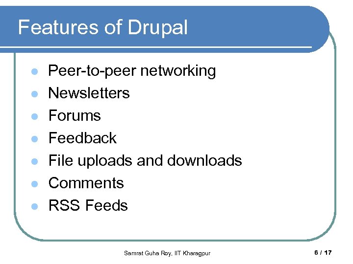 Features of Drupal l l l Peer-to-peer networking Newsletters Forums Feedback File uploads and