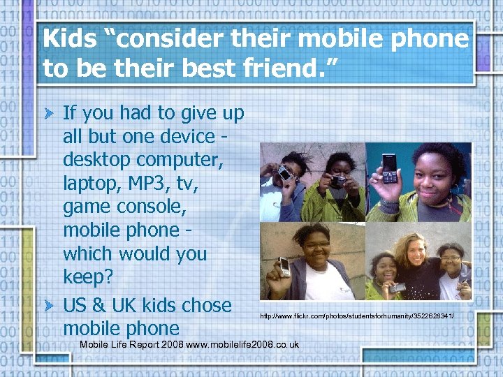 Kids “consider their mobile phone to be their best friend. ” If you had