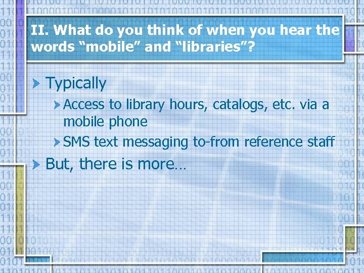 II. What do you think of when you hear the words “mobile” and “libraries”?