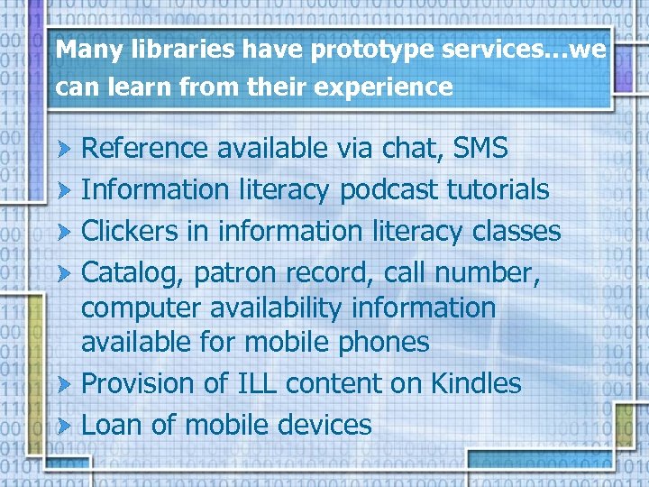 Many libraries have prototype services…we can learn from their experience Reference available via chat,