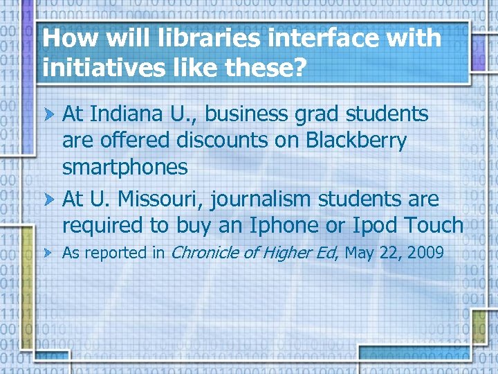 How will libraries interface with initiatives like these? At Indiana U. , business grad