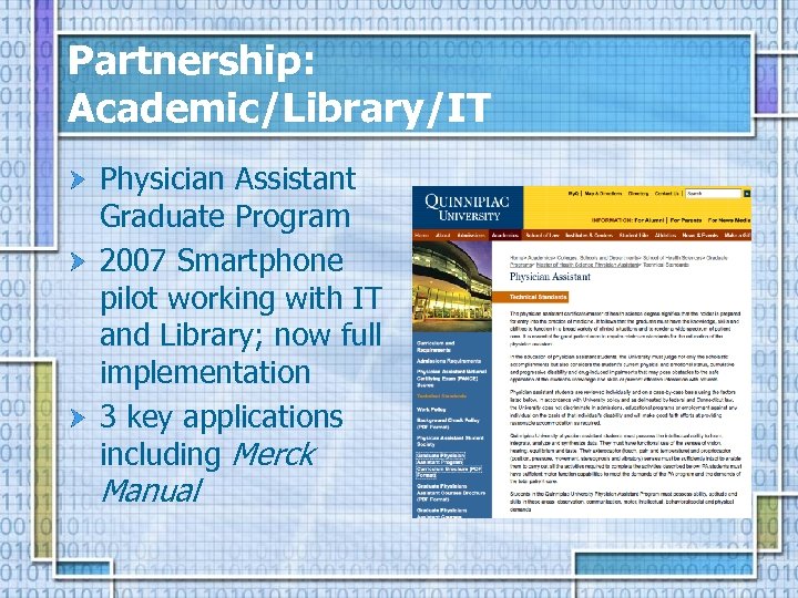 Partnership: Academic/Library/IT Physician Assistant Graduate Program 2007 Smartphone pilot working with IT and Library;