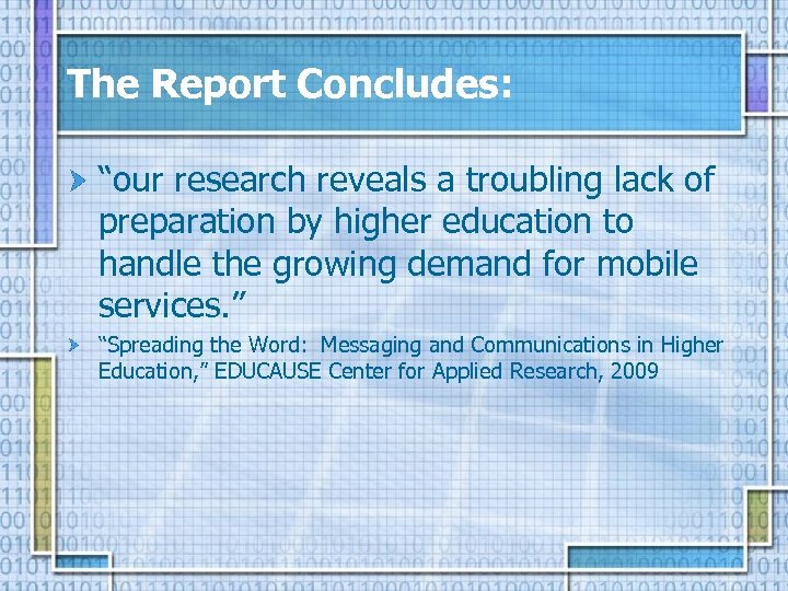 The Report Concludes: “our research reveals a troubling lack of preparation by higher education