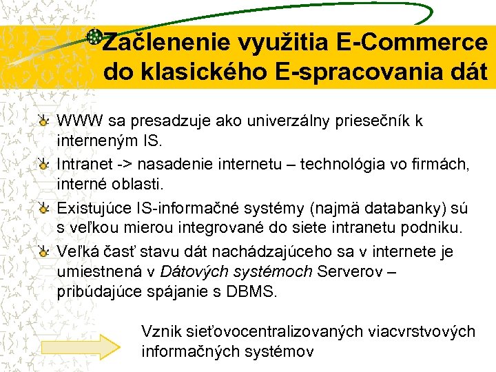 Začlenenie využitia E-Commerce do klasického E-spracovania dát WWW sa presadzuje ako univerzálny priesečník k