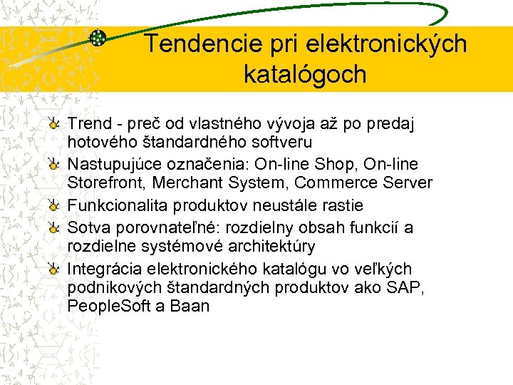 Tendencie pri elektronických katalógoch Trend - preč od vlastného vývoja až po predaj hotového