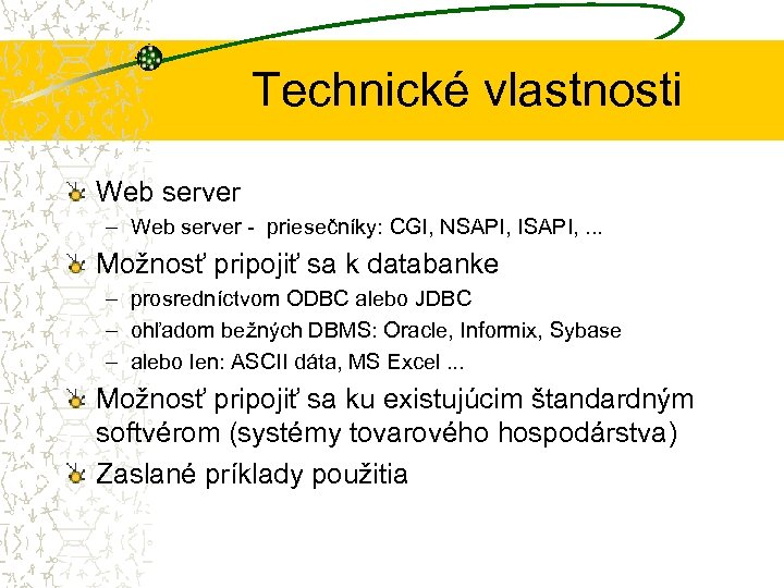 Technické vlastnosti Web server – Web server - priesečníky: CGI, NSAPI, ISAPI, . .