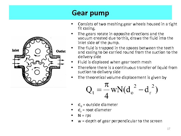 Gear pump • Consists of two meshing gear wheels housed in a tight fit