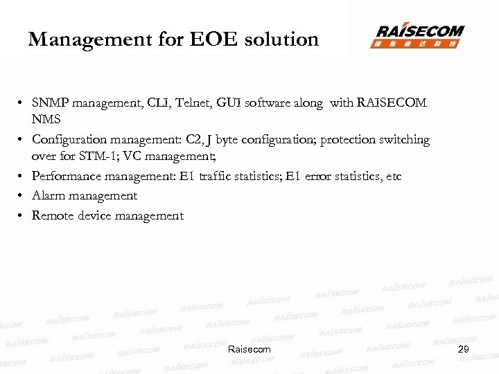 Management for EOE solution • SNMP management, CLI, Telnet, GUI software along with RAISECOM