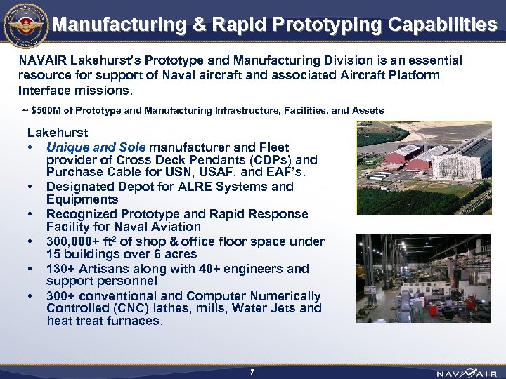 Manufacturing & Rapid Prototyping Capabilities NAVAIR Lakehurst’s Prototype and Manufacturing Division is an essential