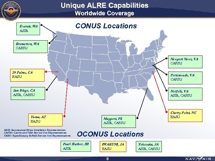 Unique ALRE Capabilities Worldwide Coverage CONUS Locations Everett, WA ASIR Bremerton, WA CAFSU Newport