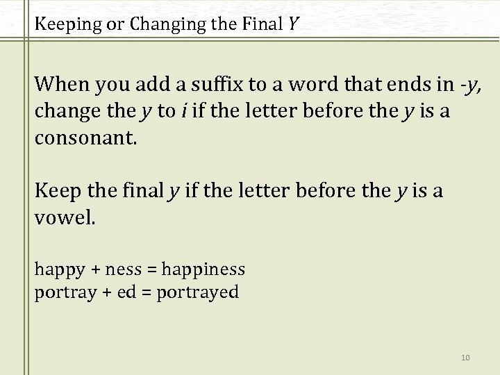 Keeping or Changing the Final Y When you add a suffix to a word