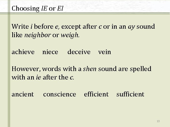 Choosing IE or EI Write i before e, except after c or in an