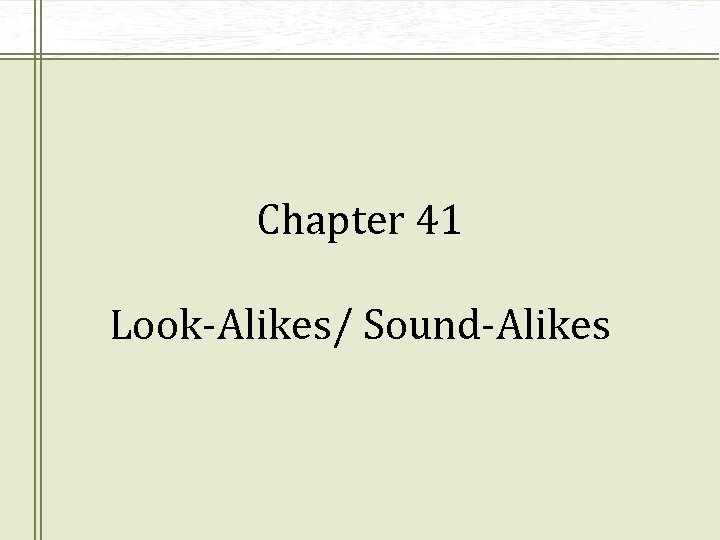 Chapter 41 Look-Alikes/ Sound-Alikes 
