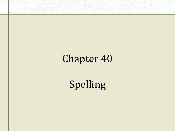 Chapter 40 Spelling 