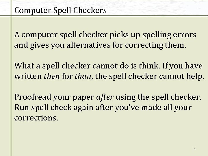 Computer Spell Checkers A computer spell checker picks up spelling errors and gives you