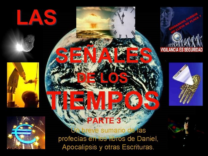 LAS SEÑALES DE LOS TIEMPOS PARTE 3 Un breve sumario de las profecías en