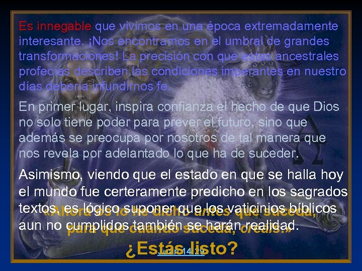 Es innegable que vivimos en una época extremadamente interesante. ¡Nos encontramos en el umbral