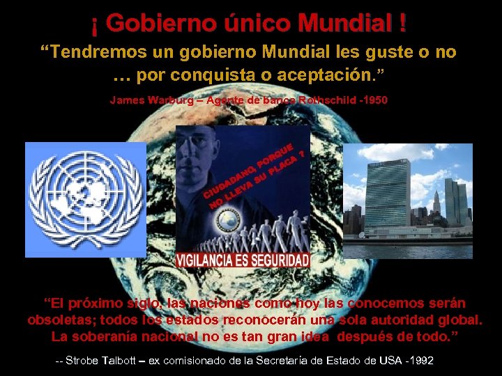 ¡ Gobierno único Mundial ! “Tendremos un gobierno Mundial les guste o no …