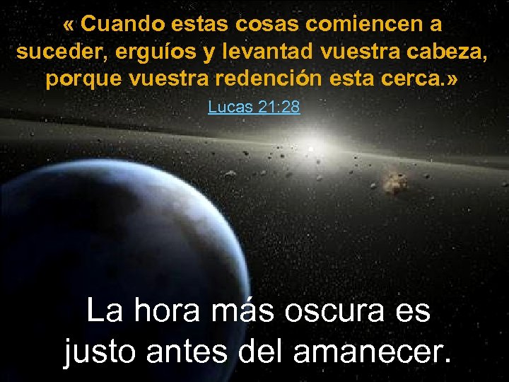  « Cuando estas cosas comiencen a suceder, erguíos y levantad vuestra cabeza, porque