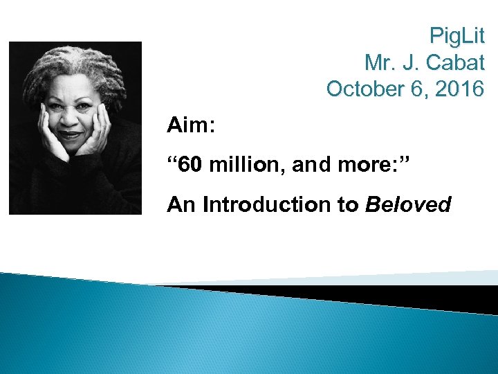 Pig. Lit Mr. J. Cabat October 6, 2016 Aim: “ 60 million, and more: