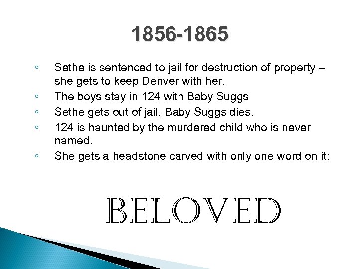 1856 -1865 ◦ ◦ ◦ Sethe is sentenced to jail for destruction of property
