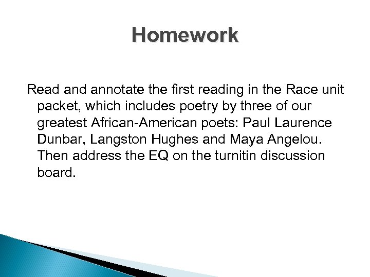 Homework Read annotate the first reading in the Race unit packet, which includes poetry