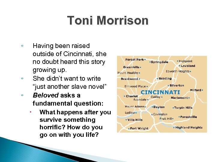 Toni Morrison ◦ Having been raised outside of Cincinnati, she no doubt heard this