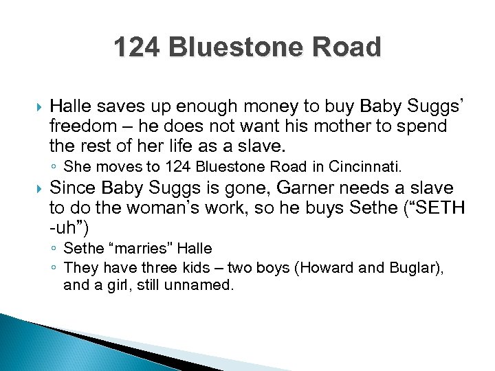 124 Bluestone Road Halle saves up enough money to buy Baby Suggs’ freedom –