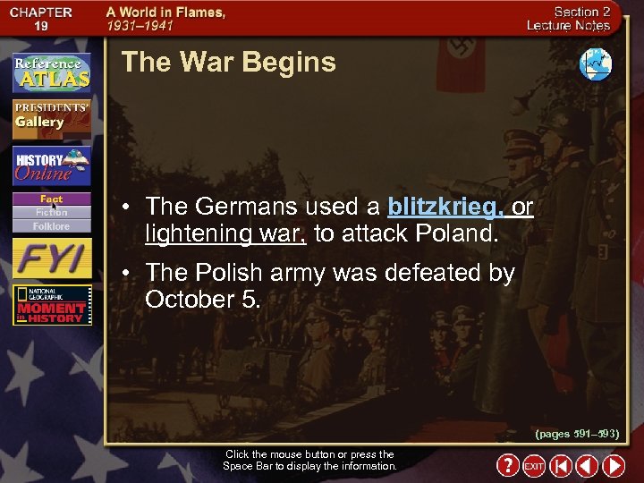 The War Begins • The Germans used a blitzkrieg, or lightening war, to attack