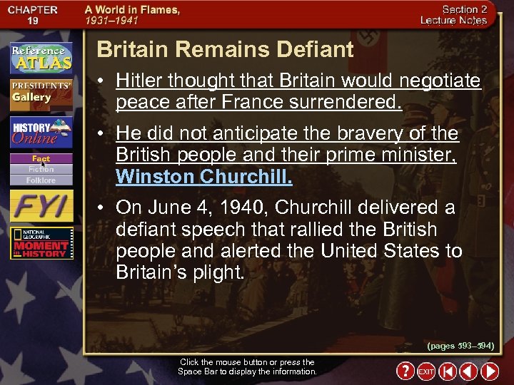 Britain Remains Defiant • Hitler thought that Britain would negotiate peace after France surrendered.