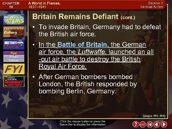 Britain Remains Defiant (cont. ) • To invade Britain, Germany had to defeat the