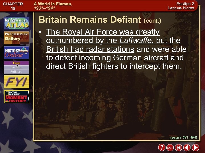 Britain Remains Defiant (cont. ) • The Royal Air Force was greatly outnumbered by