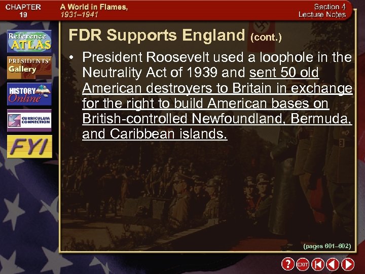 FDR Supports England (cont. ) • President Roosevelt used a loophole in the Neutrality