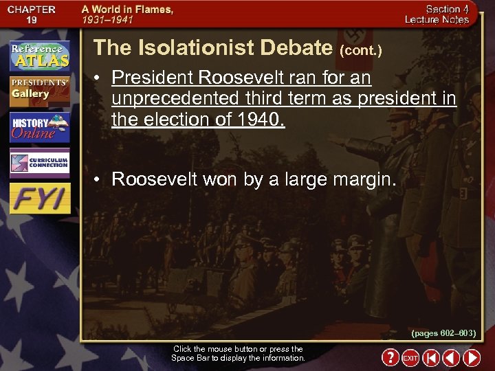 The Isolationist Debate (cont. ) • President Roosevelt ran for an unprecedented third term
