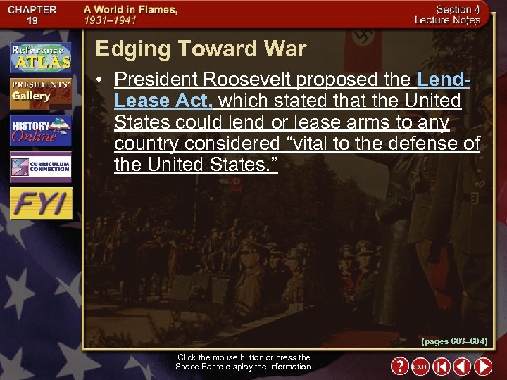 Edging Toward War • President Roosevelt proposed the Lend. Lease Act, which stated that