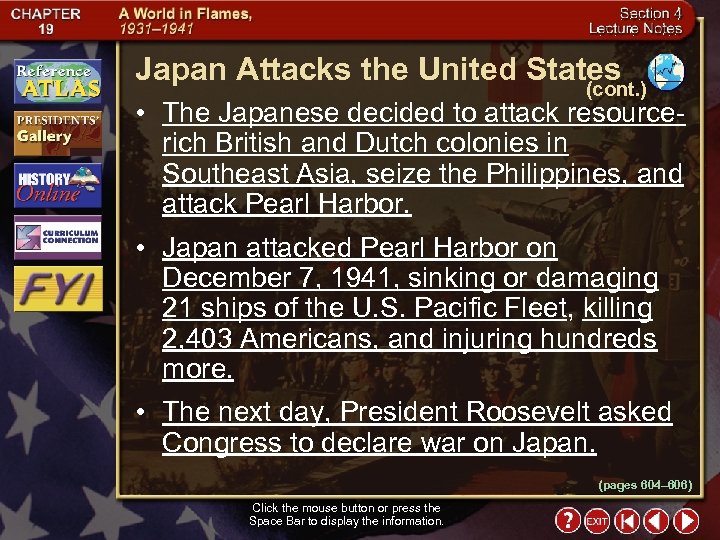 Japan Attacks the United States (cont. ) • The Japanese decided to attack resourcerich