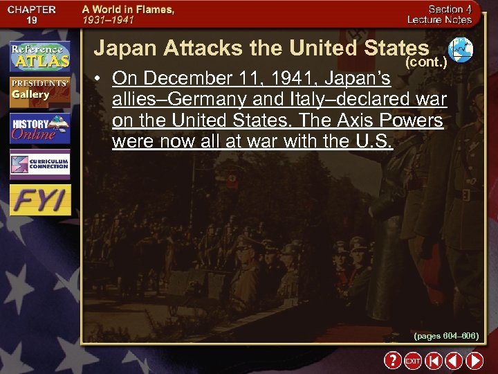 Japan Attacks the United States (cont. ) • On December 11, 1941, Japan’s allies–Germany