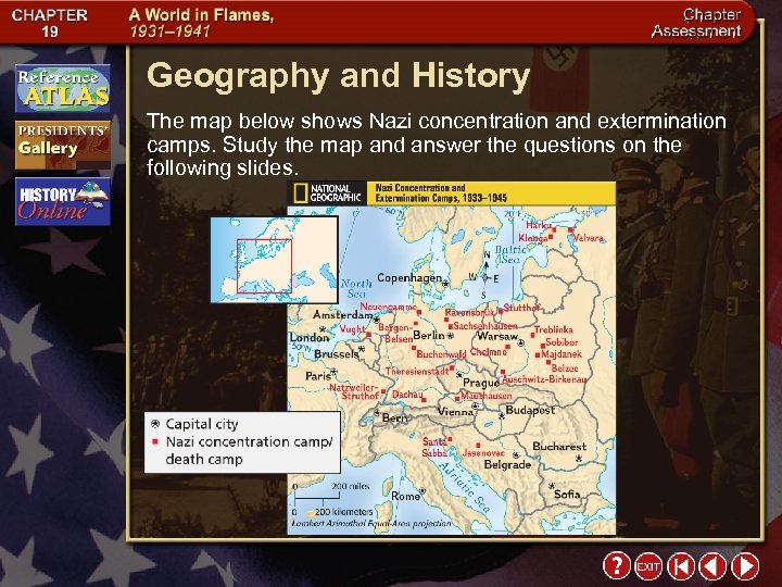 Geography and History The map below shows Nazi concentration and extermination camps. Study the