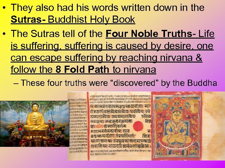  • They also had his words written down in the Sutras- Buddhist Holy