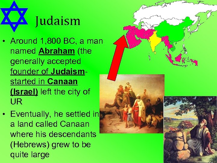 Judaism • Around 1, 800 BC, a man named Abraham (the generally accepted founder