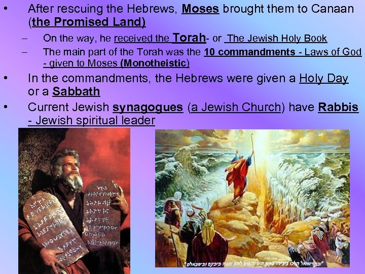 • After rescuing the Hebrews, Moses brought them to Canaan (the Promised Land)